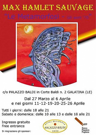 Le Metamorfosi di Max Hamlet Sauvage c/o Palazzo Baldi (GALATINA)